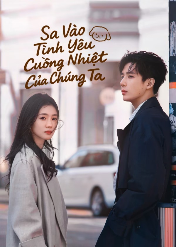 Xem phim Sa Vào Tình Yêu Cuồng Nhiệt Của Chúng Ta