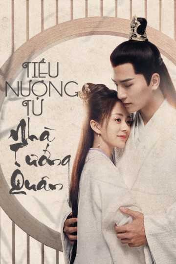 Xem phim Tiểu Nương Tử Nhà Tướng Quân (Thuyết Minh)